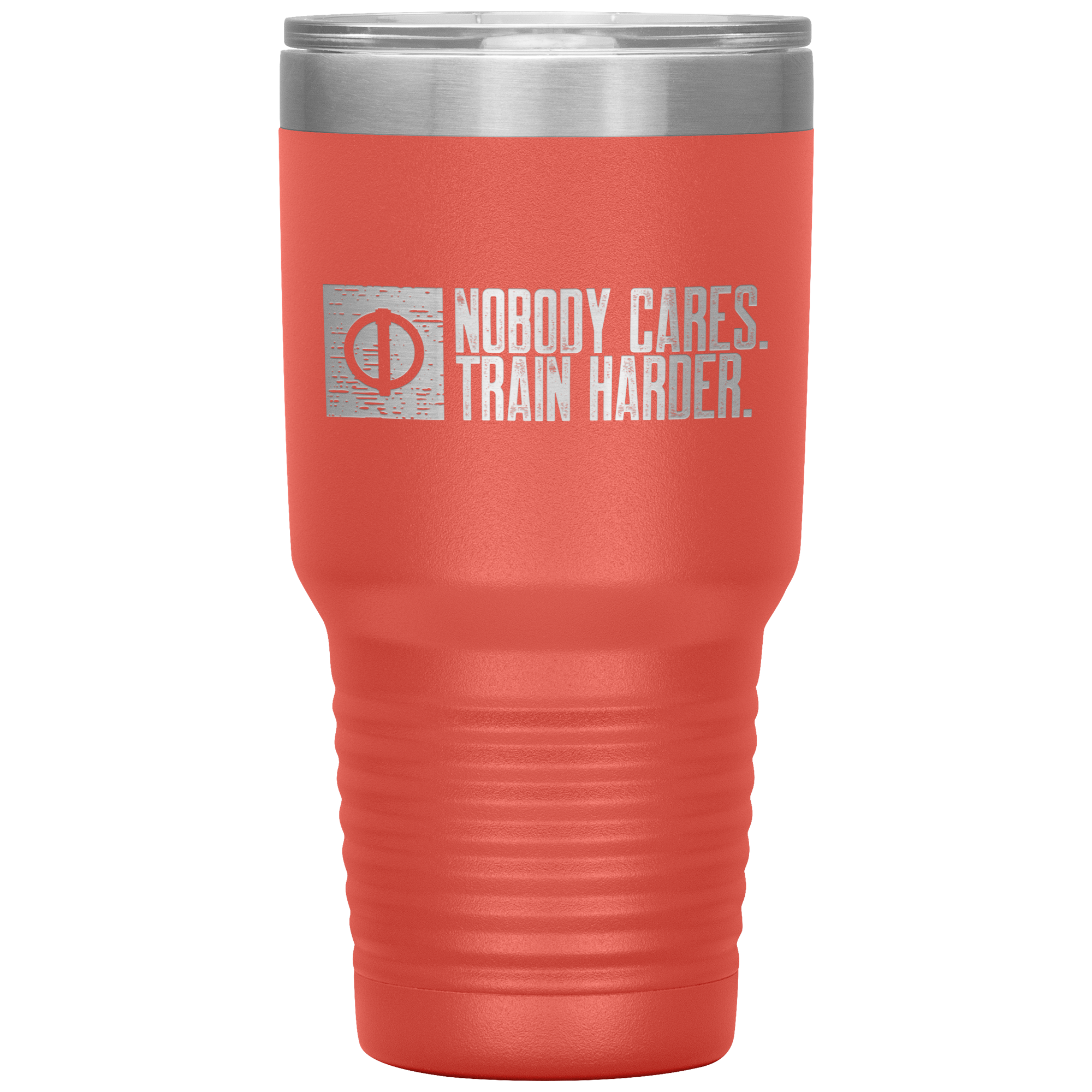 Nobody Cares. Train Harder - 30oz Tumbler