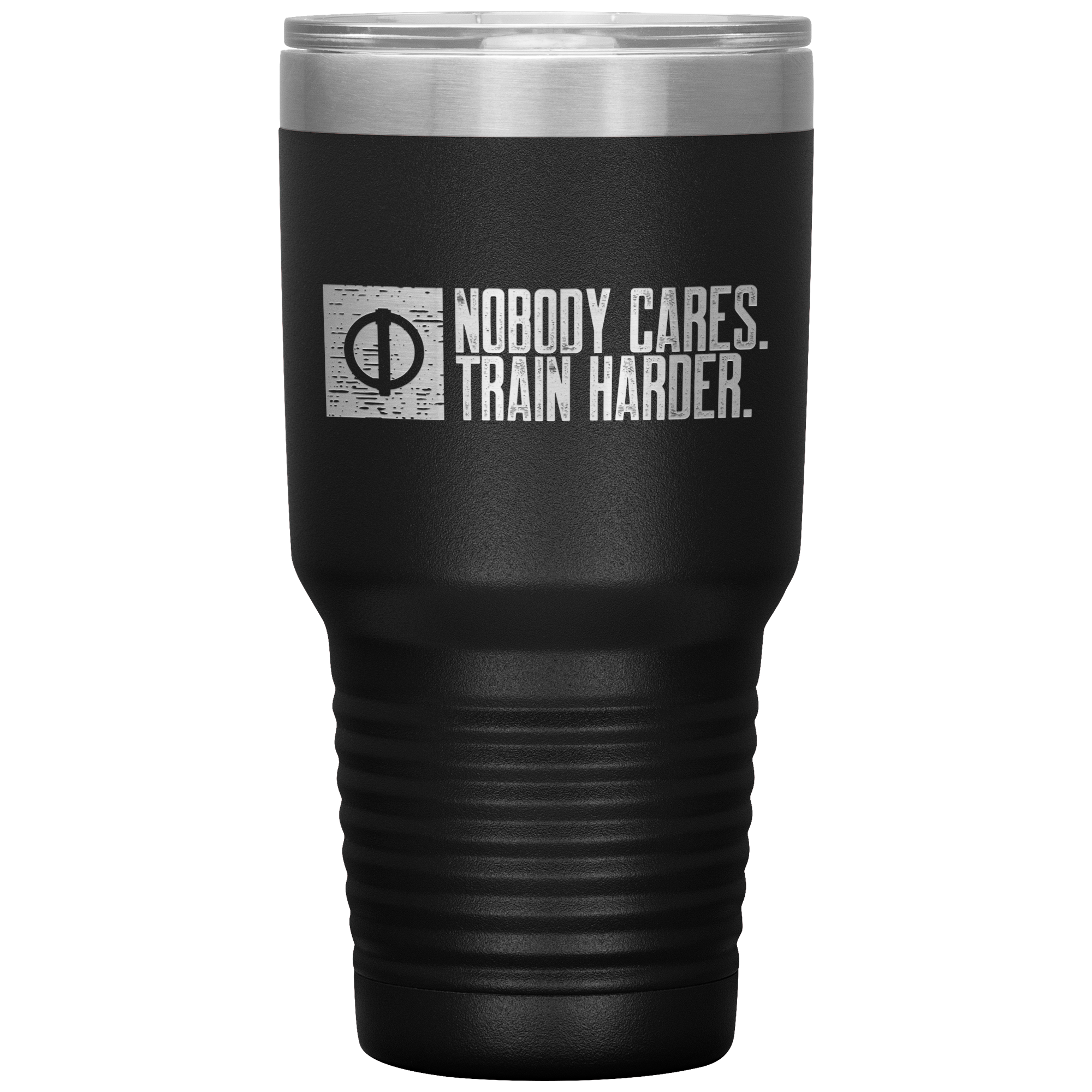 Nobody Cares. Train Harder - 30oz Tumbler