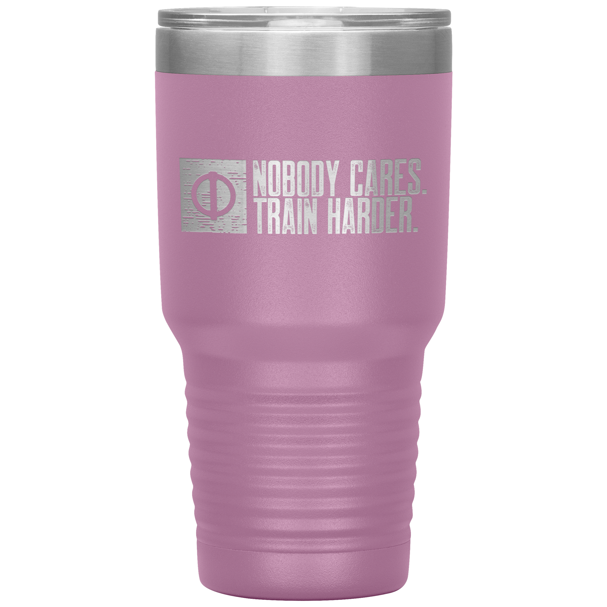 Nobody Cares. Train Harder - 30oz Tumbler