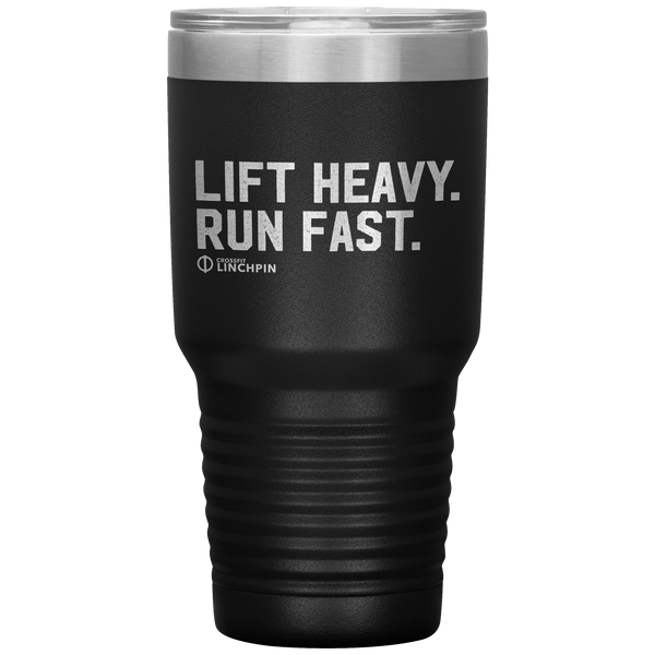 Lift Heavy. Run Fast. - 30oz Tumbler